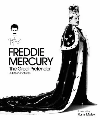 Freddie Mercury: Mercury: A nagy trónkövetelő: Mercury Freddie Mercury: Egy élet képekben - Freddie Mercury: The Great Pretender: A Life in Pictures