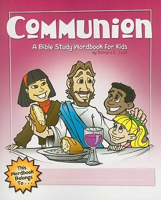 Communio: A keresztelés: A kereszténység és a kereszténység: Bibliatanulmányozó szókönyv gyerekeknek - Communion: A Bible Study Wordbook for Kids