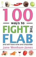 100 mód a zsírégetés leküzdésére: A mindent megtehetsz diéta - 100 Ways to Fight the Flab: The Have-It-All Diet