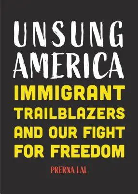 Unsung America: Immigrant Trailblazers and Our Fight for Freedom (Immigrant Reform in America, People of Color, Migrants, for Readers) (Bevándorló reform Amerikában, színesbőrűek, migránsok, olvasóknak) - Unsung America: Immigrant Trailblazers and Our Fight for Freedom (Immigrant Reform in America, People of Color, Migrants, for Readers