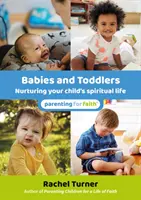 Csecsemők és kisgyermekek - Gyermeked lelki életének ápolása - Babies and Toddlers - Nurturing your child's spiritual life