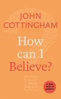 Hogyan hihetek? Egy kis útmutató könyv - How Can I Believe?: A Little Book Of Guidance