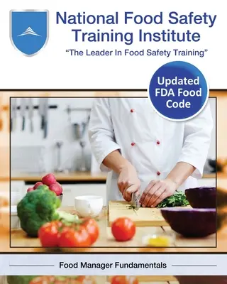 Nemzeti Élelmiszer-biztonsági Képző Intézet: Élelmiszer-menedzser alapismeretek - National Food Safety Training Institute: Food Manager Fundamentals