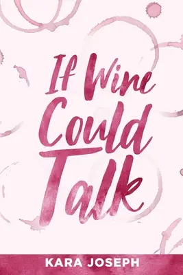 If Wine Could Talk