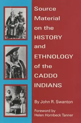 Forrásanyag a caddo indiánok történetéhez és néprajzához - Source Material on the History and Ethnology of the Caddo Indians