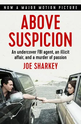 A gyanú felett: Egy beépített FBI-ügynök, egy tiltott viszony és egy szenvedélyes gyilkosság - Above Suspicion: An Undercover FBI Agent, an Illicit Affair, and a Murder of Passion