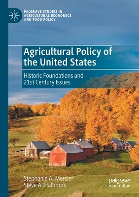 Az Egyesült Államok agrárpolitikája: Történelmi alapok és 21. századi kérdések - Agricultural Policy of the United States: Historic Foundations and 21st Century Issues