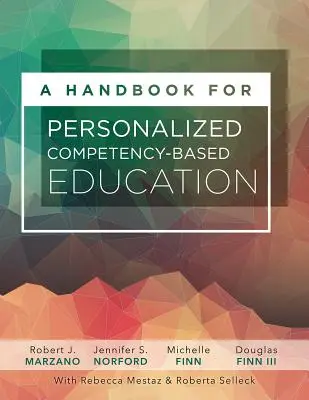 A Handbook for Personalized Competency-Based Education (Kézikönyv a személyre szabott kompetenciaalapú oktatáshoz): A PCBE-rendszer megtervezésével és bevezetésével minden tanuló elsajátítja a tartalmat - A Handbook for Personalized Competency-Based Education: Ensure All Students Master Content by Designing and Implementing a PCBE System