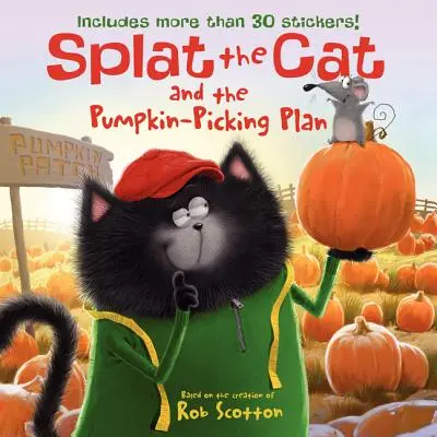 Splat, a macska és a tökszedő terv: Több mint 30 matricát tartalmaz! [Matricával (matricákkal)] - Splat the Cat and the Pumpkin-Picking Plan: Includes More Than 30 Stickers! [With Sticker(s)]