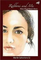 Rabboni és én: Mária Magdolna története - Rabboni and Me: Mary Magdalene's Story