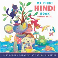 Az első hindi könyvem: Tanulj színeket, számolást és állatokat hindi nyelven - My First Hindi Book: Learn Colors, Counting, And Animals In Hindi