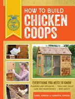 Hogyan építsünk tyúkólat: Minden, amit tudnia kell, frissítve és átdolgozva - How to Build Chicken Coops: Everything You Need to Know, Updated & Revised