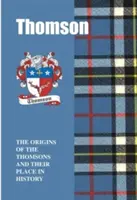 Thomson - A Thomsons család eredete és helyük a történelemben - Thomson - The Origins of the Thomsons and Their Place in History