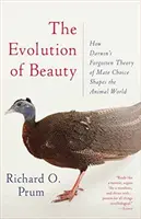 A szépség evolúciója: Hogyan alakítja Darwin elfelejtett elmélete a párválasztásról az állatvilágot - és bennünket - The Evolution of Beauty: How Darwin's Forgotten Theory of Mate Choice Shapes the Animal World - And Us