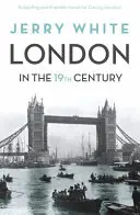 London a tizenkilencedik században - „Isten emberi csodája - London In The Nineteenth Century - 'A Human Awful Wonder of God'