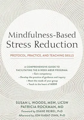 Mindfulness-alapú stresszcsökkentés: Jegyzőkönyv, gyakorlat és tanítási készségek - Mindfulness-Based Stress Reduction: Protocol, Practice, and Teaching Skills