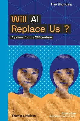 Will AI Replace Us: A Primer for the 21st Century (A mesterséges intelligencia a 21. században) - Will AI Replace Us: A Primer for the 21st Century