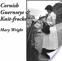 Cornish Guernseys and Knit-frocks (Cornish Guernseys and Knit-frocks) - Cornish Guernseys and Knit-frocks