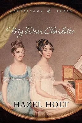 Drága Charlotte-om: Jane Austen leveleinek segítségével - My Dear Charlotte: With the Assistance of Jane Austen's Letters