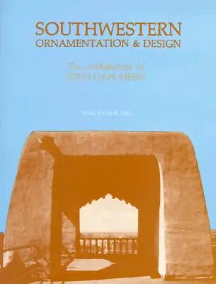 Délnyugati díszítés és tervezés: John Gaw Meem építészete - Southwestern Ornamentation & Design: The Architecture of John Gaw Meem