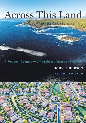 Across This Land: A Regional Geography of the United States and Canada (Az Egyesült Államok és Kanada regionális földrajza) - Across This Land: A Regional Geography of the United States and Canada