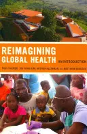 A globális egészségügy újragondolása, 26: Bevezetés - Reimagining Global Health, 26: An Introduction