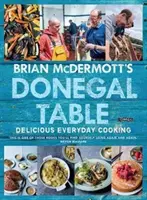 Brian McDermott donegáli asztala: Delicious Everyday Cooking - Brian McDermott's Donegal Table: Delicious Everyday Cooking