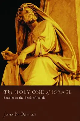 Izrael Szentje: Tanulmányok Ézsaiás könyvéből - The Holy One of Israel: Studies in the Book of Isaiah