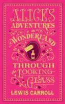 Alice kalandjai Csodaországban és a Tükörben - (Barnes & Noble Collectible Classics: Flexi Edition) - Alice's Adventures in Wonderland and Through the Looking-Glass - (Barnes & Noble Collectible Classics: Flexi Edition)