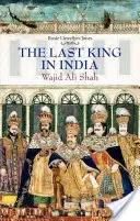 Az utolsó király Indiában: Wajid Ali Shah - Last King in India: Wajid Ali Shah