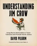 A Jim Crow megértése: A rasszista emléktárgyak felhasználása a tolerancia tanítására és a társadalmi igazságosság előmozdítására - Understanding Jim Crow: Using Racist Memorabilia to Teach Tolerance and Promote Social Justice