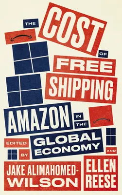 Az ingyenes szállítás ára: Amazon a globális gazdaságban - The Cost of Free Shipping: Amazon in the Global Economy