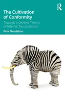 A konformitás művelése: A belső szekularizáció általános elmélete felé - The Cultivation of Conformity: Towards a General Theory of Internal Secularisation