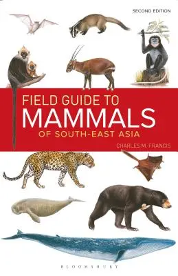 Terepi útmutató Délkelet-Ázsia emlőseihez (2. kiadás) - Field Guide to the Mammals of South-East Asia (2nd Edition)