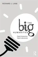 A nagy emberiség: Digitális humán tudományok/digitális laboratóriumok - The Big Humanities: Digital Humanities/Digital Laboratories