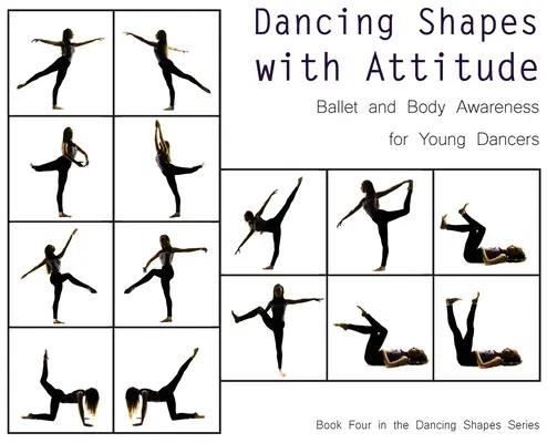 Dancing Shapes with Attitude: Balett és testtudatosság fiatal táncosoknak - Dancing Shapes with Attitude: Ballet and Body Awareness for Young Dancers