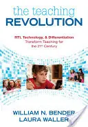 A tanítás forradalma: A tanítás átalakítása a 21. században: Az RTI, a technológia és a differenciálás - The Teaching Revolution: Rti, Technology, and Differentiation Transform Teaching for the 21st Century