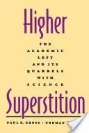 Magasabb babona: Az akadémiai baloldal és vitái a tudománnyal - Higher Superstition: The Academic Left and Its Quarrels with Science