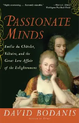 Szenvedélyes elmék: Emilie Du Chatelet, Voltaire és a felvilágosodás nagy szerelmi kapcsolata - Passionate Minds: Emilie Du Chatelet, Voltaire, and the Great Love Affair of the Enlightenment