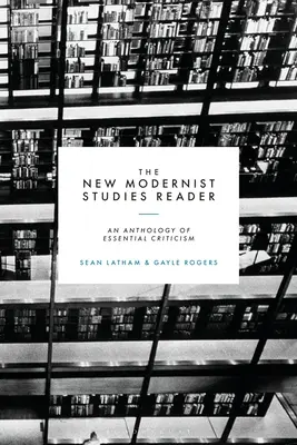 Nová čítanka modernistických studií: An Anthology of Essential Criticism - The New Modernist Studies Reader: An Anthology of Essential Criticism