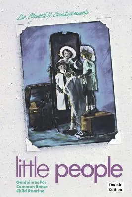 Kis emberek: Irányelvek a józan gyermekneveléshez - Little People: Guidelines for Common Sense Child Rearing