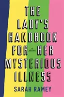 A hölgy kézikönyve rejtélyes betegségéhez - Lady's Handbook For Her Mysterious Illness