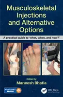 Mozgásszervi injekciók és alternatív lehetőségek: A Practical Guide to 'What, When and How?' [With eBook] - Musculoskeletal Injections and Alternative Options: A Practical Guide to 'what, When and How?' [With eBook]