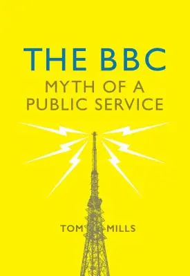 A BBC: A közszolgálat mítosza - The BBC: Myth of a Public Service