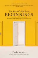 Az író útmutatója a kezdetekhez: How to Craft Story Openings That Sell - The Writer's Guide to Beginnings: How to Craft Story Openings That Sell