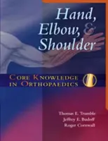 Alapvető ortopédiai ismeretek: Kéz, könyök és váll - Core Knowledge in Orthopaedics: Hand, Elbow, and Shoulder