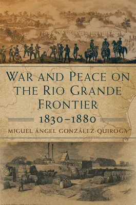 Háború és béke a Rio Grande-i határon, 1830-1880, 1. - War and Peace on the Rio Grande Frontier, 1830-1880, 1