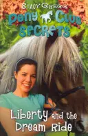 Liberty és az álomlovaglás (A póniklub titkai, 11. könyv) - Liberty and the Dream Ride (Pony Club Secrets, Book 11)