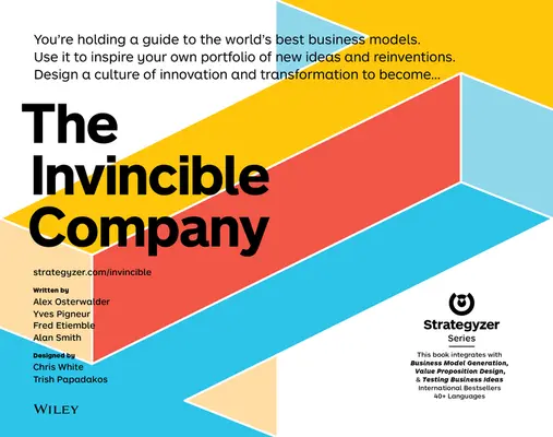 A legyőzhetetlen vállalat: Hogyan találja fel folyamatosan újjá szervezetét a világ legjobb üzleti modelljeinek inspirációjával? - The Invincible Company: How to Constantly Reinvent Your Organization with Inspiration from the World's Best Business Models