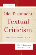 Ószövetségi szövegkritika: A Practical Introduction - Old Testament Textual Criticism: A Practical Introduction